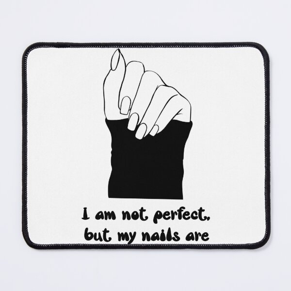 Item preview, I’m Not Perfect, But My Nails Are – Black and White Minimalist Nail Art designed and sold by EmeraldeaArt.