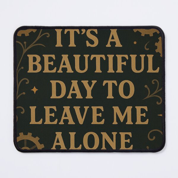 Item preview, It's A Beautiful Day to Leave Me Alone designed and sold by MidnightMoodCo.