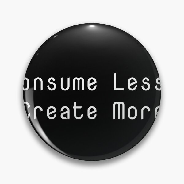 Item preview, Consume Less, Create More designed and sold by Ninjacatoff.