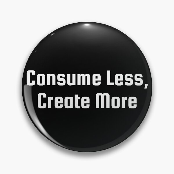 Item preview, Consume Less, Create More designed and sold by Ninjacatoff.