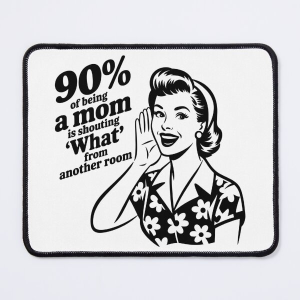 Item preview, Mom Shout 'What' designed and sold by theartfulaspie.