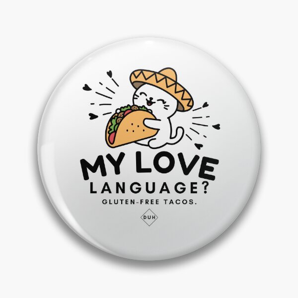 Item preview, My love language ? Gluten-free tacos, duh designed and sold by Peerless-Prime.