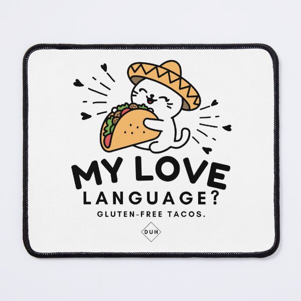 Item preview, My love language ? Gluten-free tacos, duh designed and sold by Peerless-Prime.