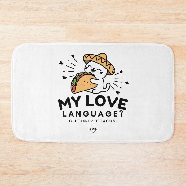 Item preview, My love language ? Gluten-free tacos, duh designed and sold by Peerless-Prime.