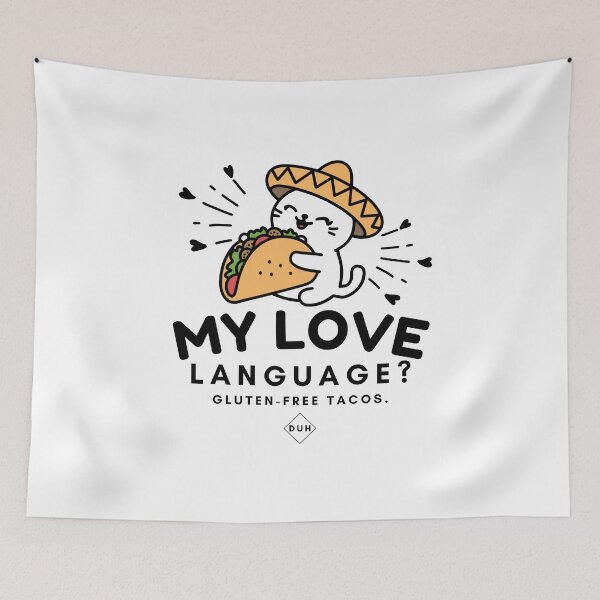 Item preview, My love language ? Gluten-free tacos, duh designed and sold by Peerless-Prime.