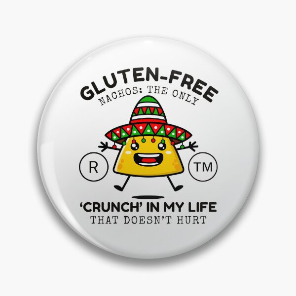 Item preview, Gluten-free nachos: the only 'crunch' in my life that doesn't hurt designed and sold by Peerless-Prime.
