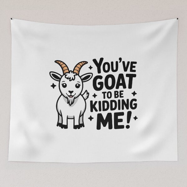 Item preview, You've Goat To Be Kidding Me! Cute Goat Puns designed and sold by PMCreative.