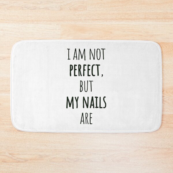 Item preview, I Am Not Perfect, But My Nails Are – Sleek Narrow Black Text Quote designed and sold by EmeraldeaArt.