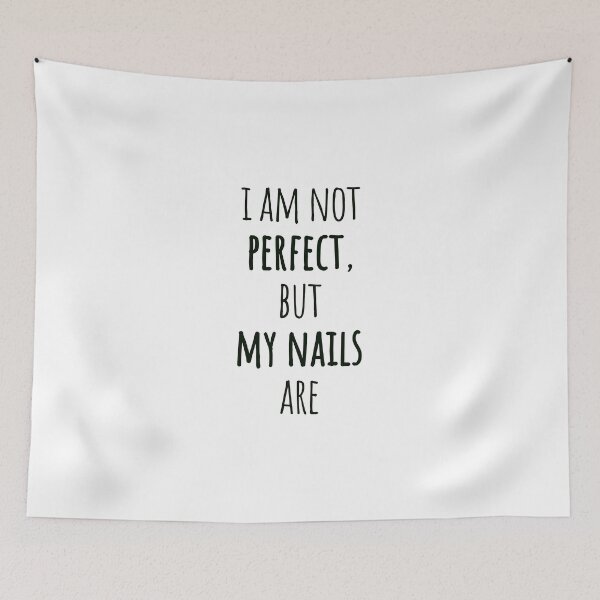 Item preview, I Am Not Perfect, But My Nails Are – Sleek Narrow Black Text Quote designed and sold by EmeraldeaArt.