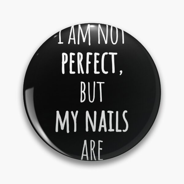 Item preview, I Am Not Perfect, But My Nails Are – Sleek Narrow white Text Quote designed and sold by EmeraldeaArt.