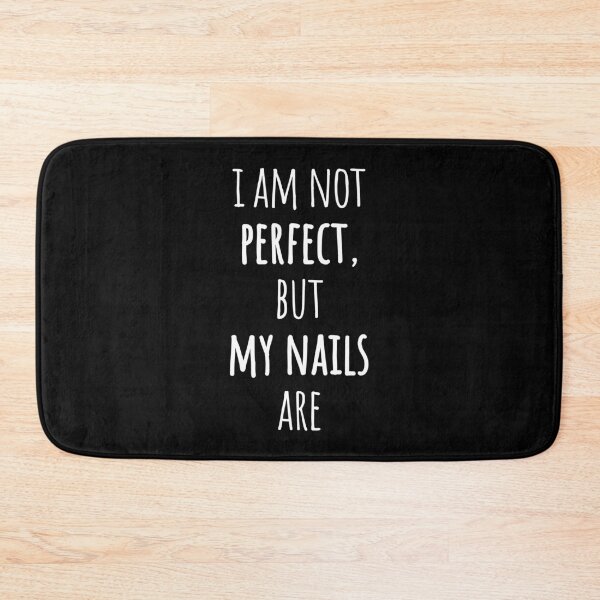 Item preview, I Am Not Perfect, But My Nails Are – Sleek Narrow white Text Quote designed and sold by EmeraldeaArt.
