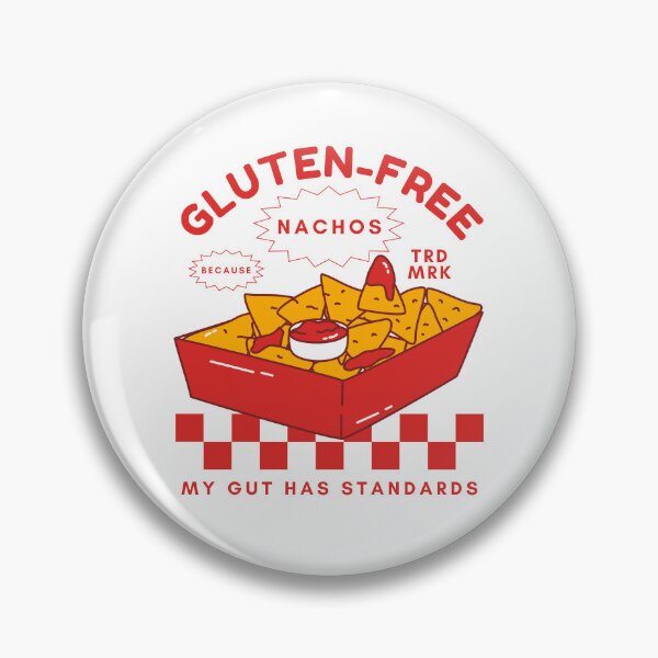 Item preview, Gluten-free nachos because my gut has standards designed and sold by Peerless-Prime.