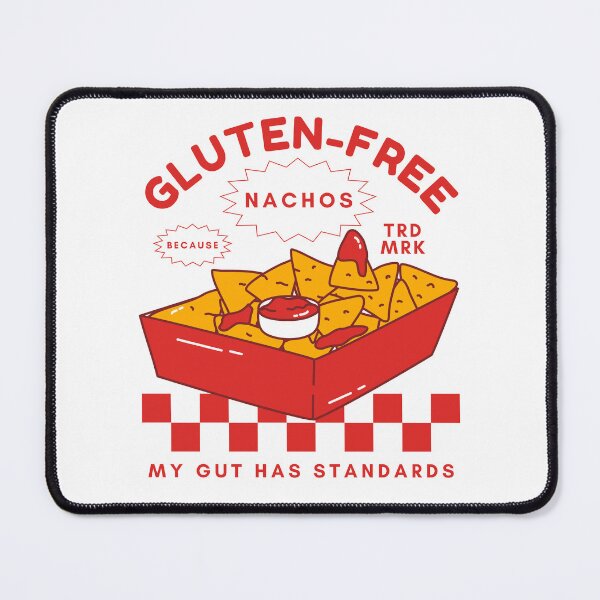 Item preview, Gluten-free nachos because my gut has standards designed and sold by Peerless-Prime.