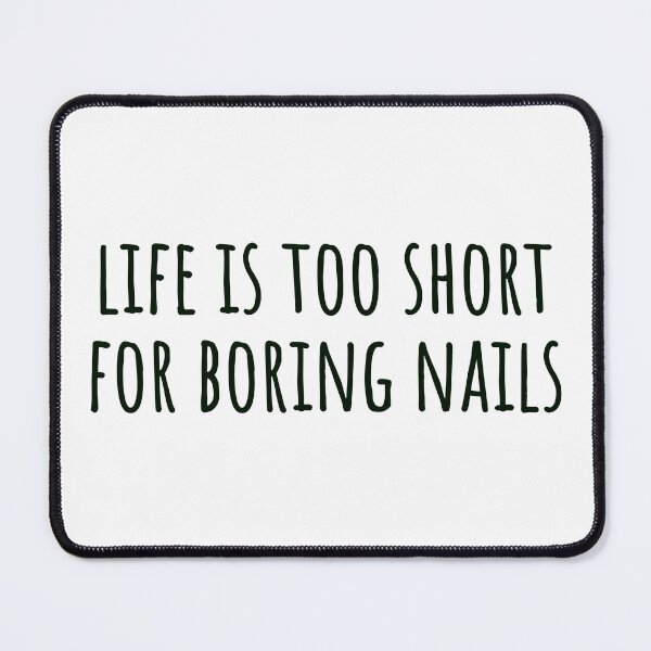Item preview, Life Is Too Short for Boring Nails – Sleek Black Text Statement designed and sold by EmeraldeaArt.