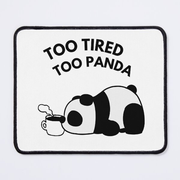 Item preview, TOO TIRED TOO PANDA designed and sold by MadeByPhil.
