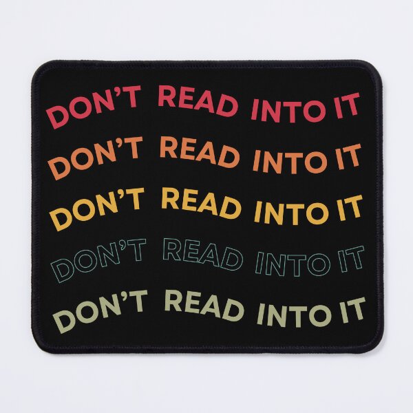 Item preview, Don’t Read Into It designed and sold by Valentinian.