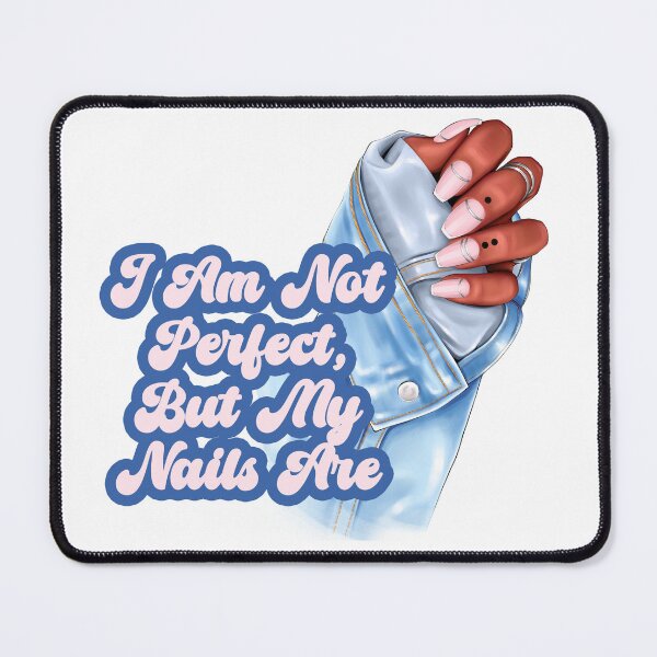 Item preview, I Am Not Perfect, But My Nails Are – Melanin Beauty in Denim Soft Hues designed and sold by EmeraldeaArt.