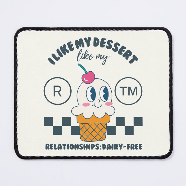 Item preview, I like dessert like my relationships: diary-free (lactose-free ice cream) designed and sold by Peerless-Prime.