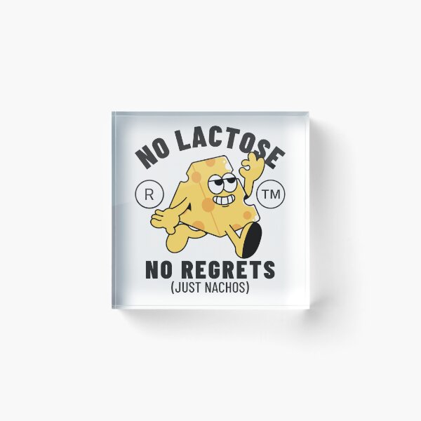 Item preview, No lactose, no regrets, just nachos (lactose-free cheese) designed and sold by Peerless-Prime.