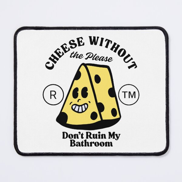 Item preview, Cheese without the please 'don't ruin my bathroom' (lactose-free cheese) designed and sold by Peerless-Prime.