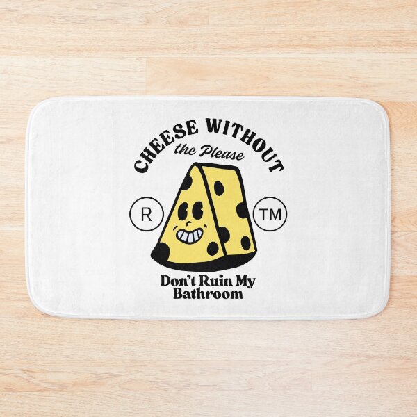 Item preview, Cheese without the please 'don't ruin my bathroom' (lactose-free cheese) designed and sold by Peerless-Prime.