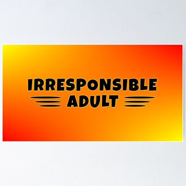 Item preview, Irresponsible Adult designed and sold by glowdesigns.