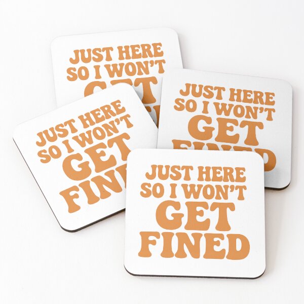 Item preview, Just Here So I Won’t Get Fined Funny Quote designed and sold by Bluntdivas.