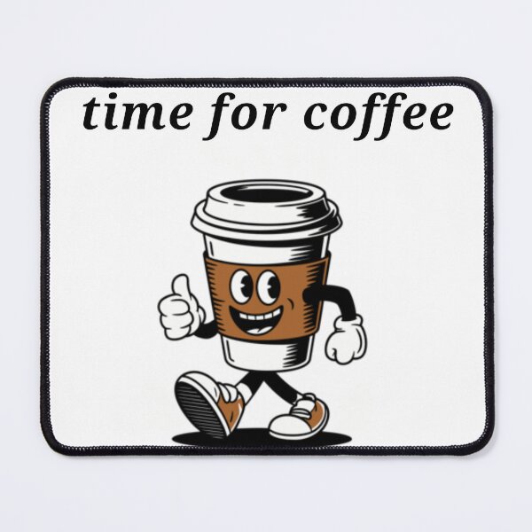 Item preview, Time for Coffee – It’s Always the Right Time! designed and sold by EfraimFunArt.