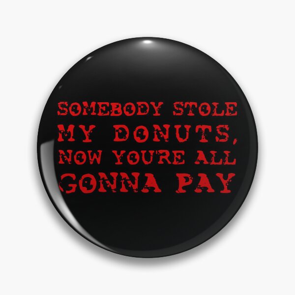 Item preview, POSTAL 2 - "Somebody Stole My Donuts, Now You're All Gonna Pay" designed and sold by Patryk Wiatrowski.
