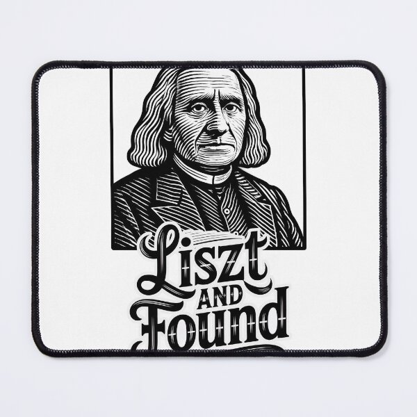 Item preview, Liszt and Found – Romantic Composer with a Baroque Twist designed and sold by ForeverPrintsOK.