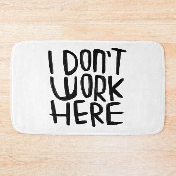 Item preview, I don't work here designed and sold by badlydrawnbabe.