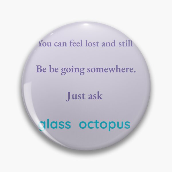Item preview, Lost but Moving – Glass Octopus Quote Design | Kindwaves Rare Sea Series designed and sold by KWkindwaves.