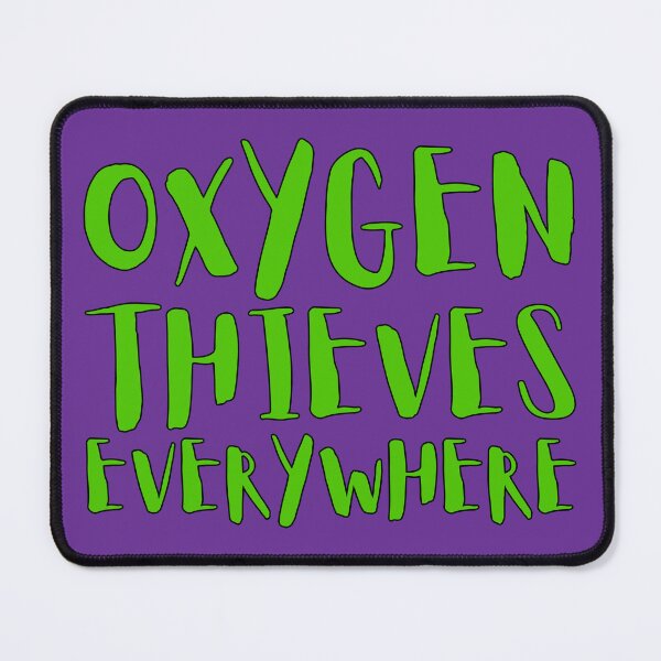 Item preview, Oxygen Thieves Everywhere designed and sold by IKDG.
