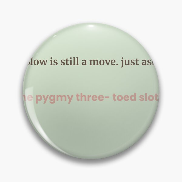 Item preview, Slow is Still a Move – Pygmy Sloth Quote Design | Kindwaves Rare Land Series designed and sold by KWkindwaves.