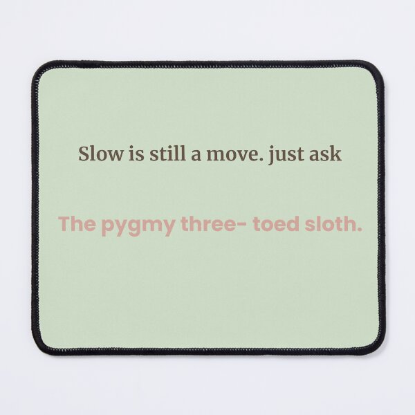Item preview, Slow is Still a Move – Pygmy Sloth Quote Design | Kindwaves Rare Land Series designed and sold by KWkindwaves.