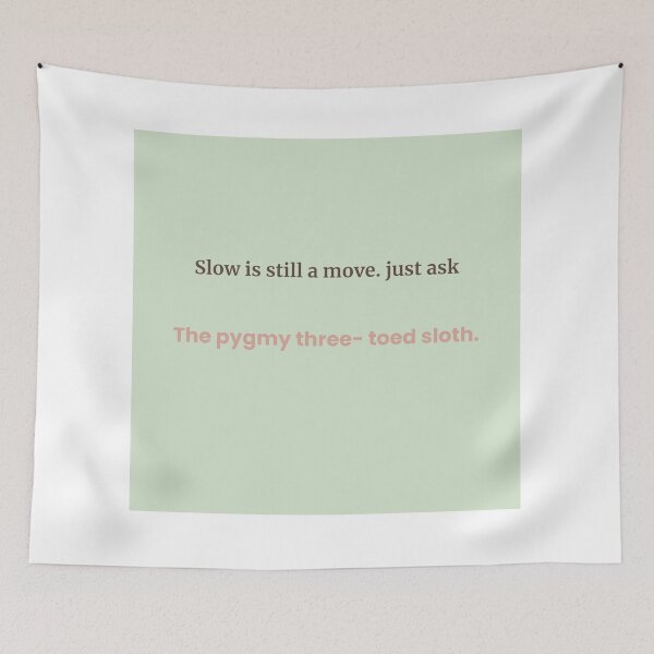 Item preview, Slow is Still a Move – Pygmy Sloth Quote Design | Kindwaves Rare Land Series designed and sold by KWkindwaves.