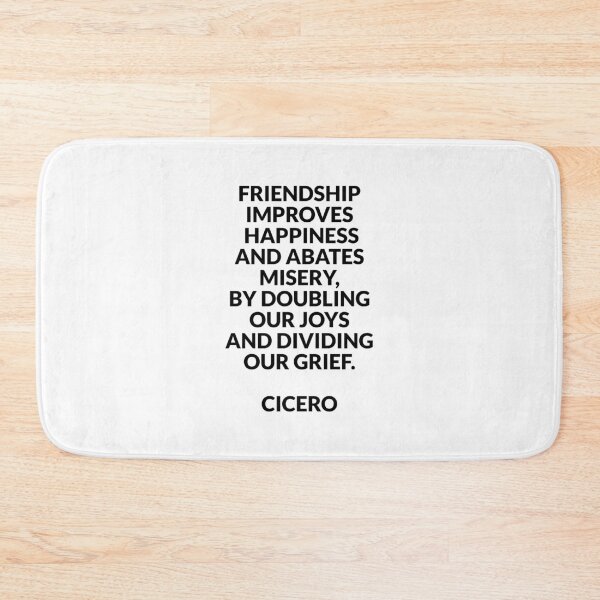 Item preview, Friendship improves happiness, and abates misery, by doubling our joys, and dividing our grief - Cicero quotes designed and sold by Inspirationmotivation.