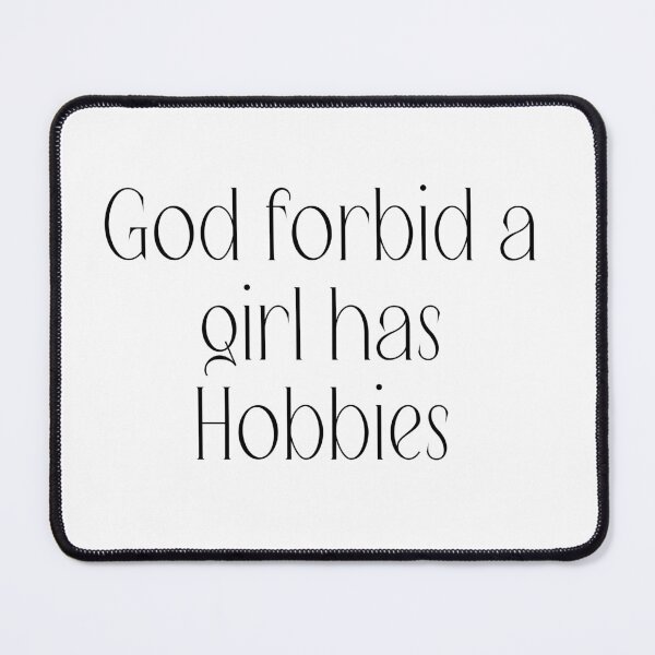 Item preview, God forbid a girl has hobbies designed and sold by skbdoodles.