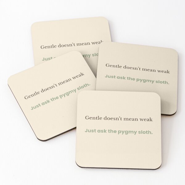 Item preview, Gentle Doesn’t Mean Weak – Pygmy Sloth Quote Design | Kindwaves Rare Land Series designed and sold by KWkindwaves.