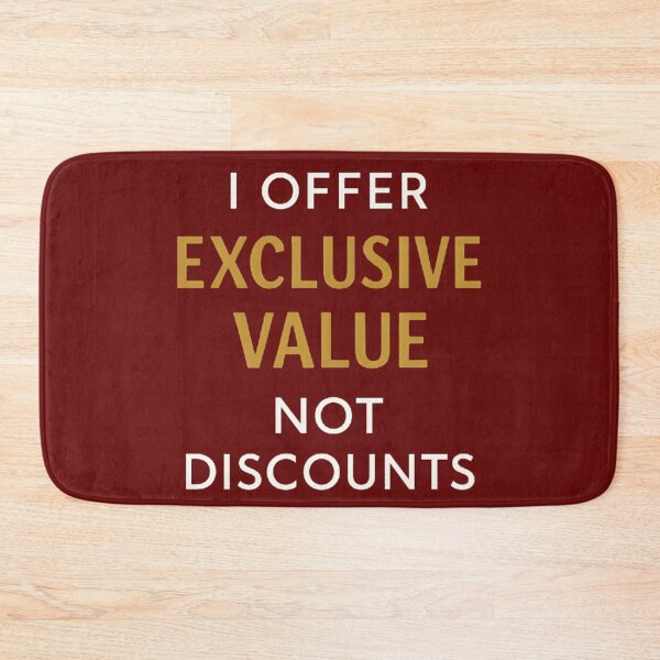 Item preview, I Offer Exclusive Value Not Discounts designed and sold by Danivique.