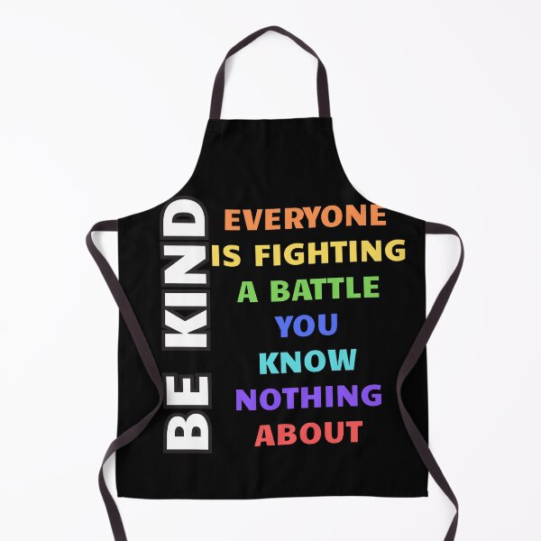 Item preview, Be Kind Everyone Is Fighting A Battle You Know Nothing designed and sold by A-Szczesniak.