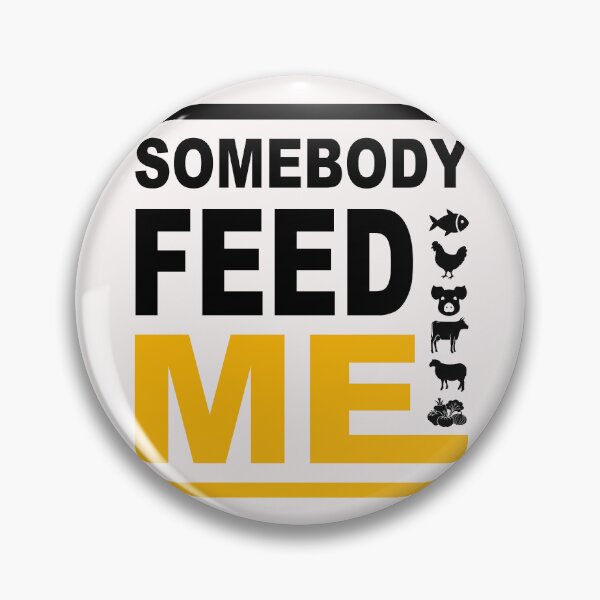 Item preview, Somebody Feed Me; designed and sold by StickerApe.