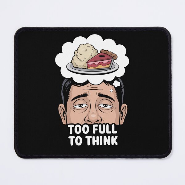 Item preview, Too Full to Think designed and sold by SignumShop.