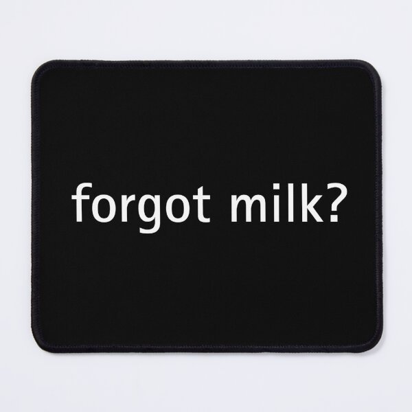 Item preview, Funny "forgot milk" Parody Text designed and sold by Write-to-Rebel.