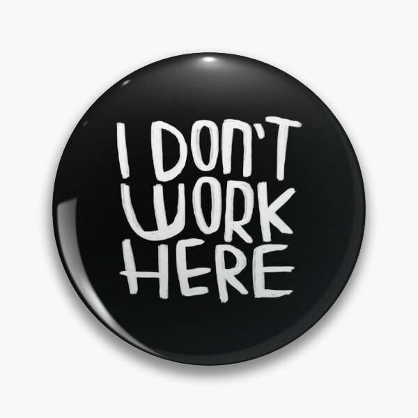 Item preview, Funny, I don't work here designed and sold by badlydrawnbabe.
