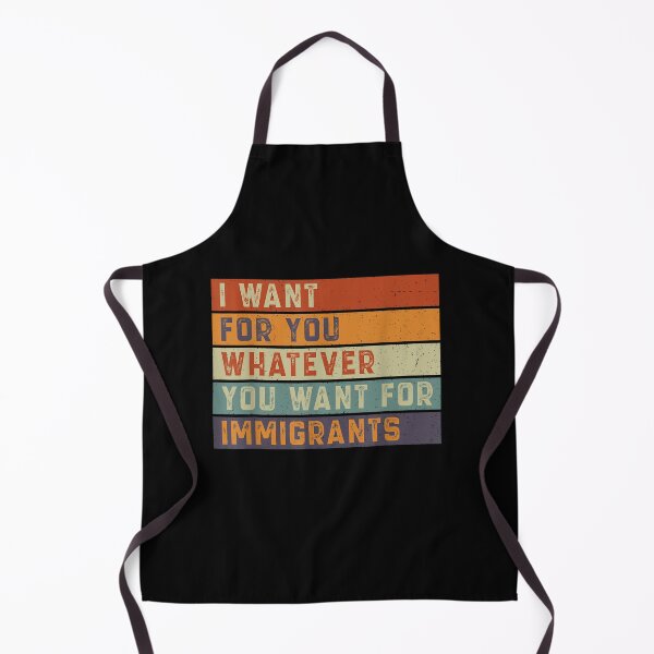Item preview, Retro Funny I Want For You Whatever You Want for Immigrants designed and sold by Juan Pedro Matta.