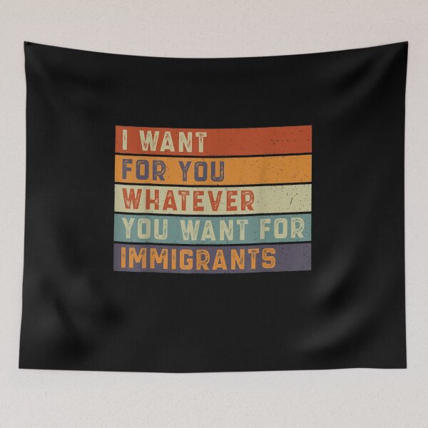 Item preview, Retro Funny I Want For You Whatever You Want for Immigrants designed and sold by Juan Pedro Matta.