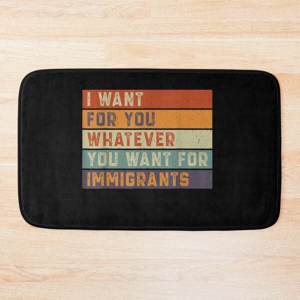 Item preview, Retro Funny I Want For You Whatever You Want for Immigrants designed and sold by Juan Pedro Matta.
