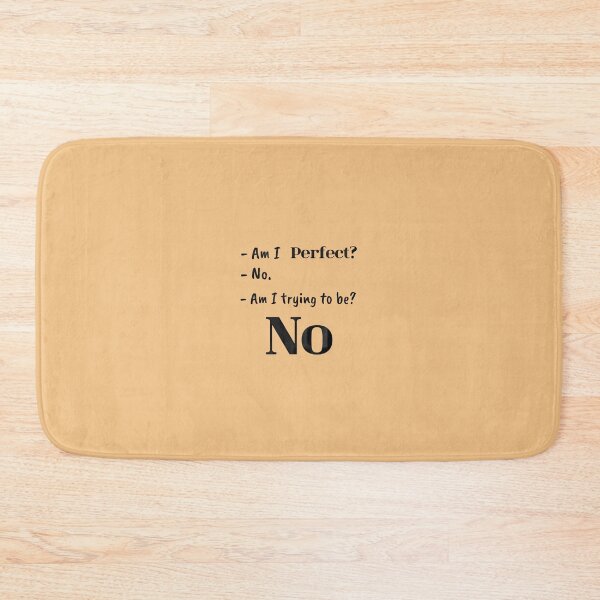 Item preview, Sarcastic Self-Awareness Quote – Am I Perfect? No. Am I Trying to Be? No. designed and sold by Heal of Souls Designs .
