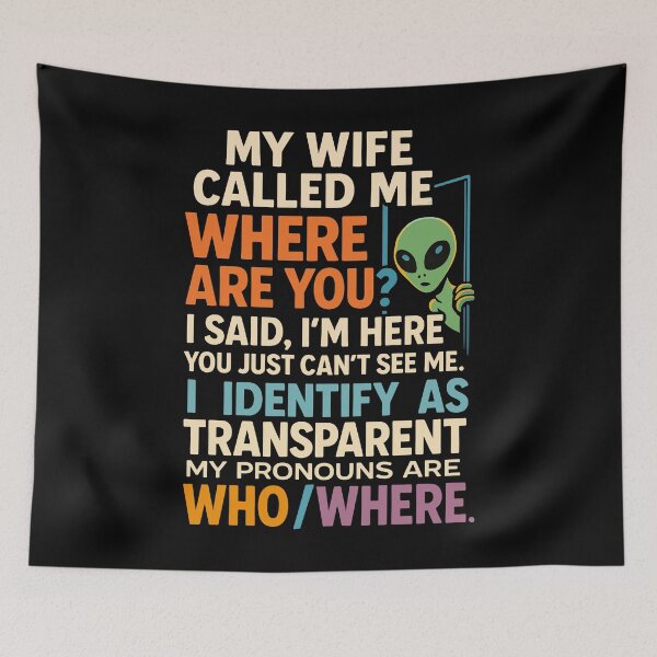 Item preview, I Identify As Transparent - Who/Where Alien Joke Design designed and sold by ShineEyePirate.